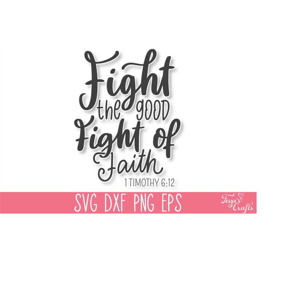 MR-410202318521-fight-the-good-fight-of-faith-svg-bible-verse-svg-christian-image-1.jpg
