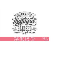 grateful thankful blessed svg cut file, inspirational svg, motivational svg, thankful svg, blessed svg cut file, miracle