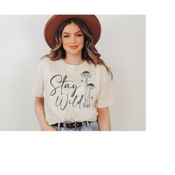 stay wild svg png pdf, stay wild mushrooms svg, stay wild shirt, magic mushrooms, outsider, outdoors svg, eat local svg,