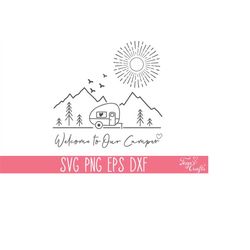 welcome to our camper svg png, camping svg cricut, camping shirt svg, camp life svg, adventure svg, glamping svg, funny