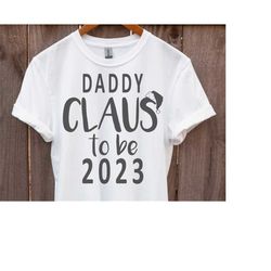daddy claus to be in 2023 svg, daddy to be svg, new daddy svg, new dad svg, baby shower svg, cricut cut files, dxf, png