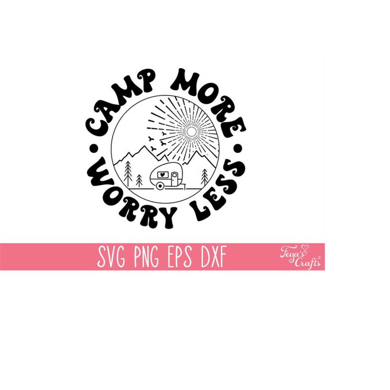 MR-4102023181442-camp-more-worry-less-svg-png-camping-svg-cricut-camping-image-1.jpg