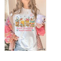 comfort colors half teacher half coffee shirt, back to school teacher gift, teacher shirt, teacher appreciation, coffee