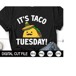 it's taco tuesday, taco tuesday svg, taco quote svg, mexican svg, taco tuesday shirt, png, svg files for cricut, silhoue
