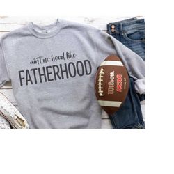 ain't no hood like fatherhood svg, dad svg, dad shirt, father's day svg, father's day shirt png, father's day cricut cut