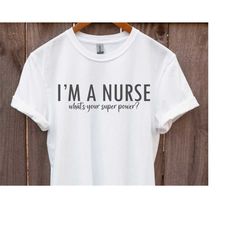 i'm a nurse svg, what's your super power svg, nurse svg, nurse life svg, nurse gift svg, super nurse svg, cricut cut fil