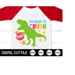 i'm ready to crush pre-k svg, dinosaur svg, back to school svg, dinosaur pre-k, t-rex shirt, gift for kinder shirt, svg