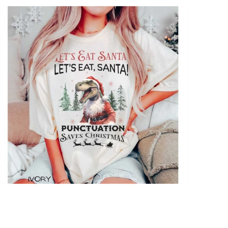 MR-4102023183439-comfort-colors-lets-eat-santa-punctuation-saves-image-1.jpg