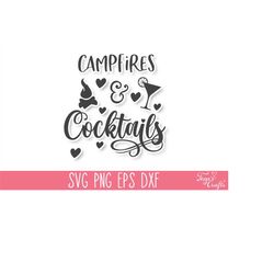 campfires & cocktails svg png, camping svg cricut, camping shirt svg, camp life svg, adventure svg, glamping svg, funny