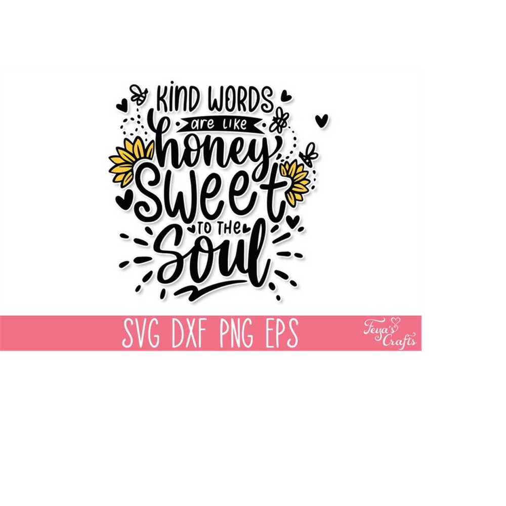 MR-4102023183633-kind-words-are-like-honey-sweet-to-the-soul-svg-sunflower-svg-image-1.jpg