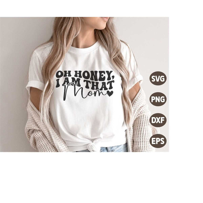 MR-4102023183730-oh-honey-i-am-that-mom-svg-mothers-day-svg-mom-quotes-svg-image-1.jpg