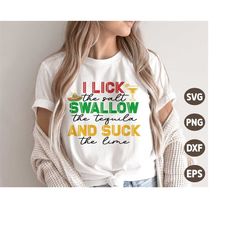 cinco de mayo svg, i lick the salt swallow the tequila and suck the lime, fiesta png, mexico svg, cinco de mayo shirt, s