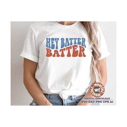 hey batter batter svg, baseball fan svg, baseball svg, baseball mom svg, wavy stacked svg, game day, svg dxf eps ai png