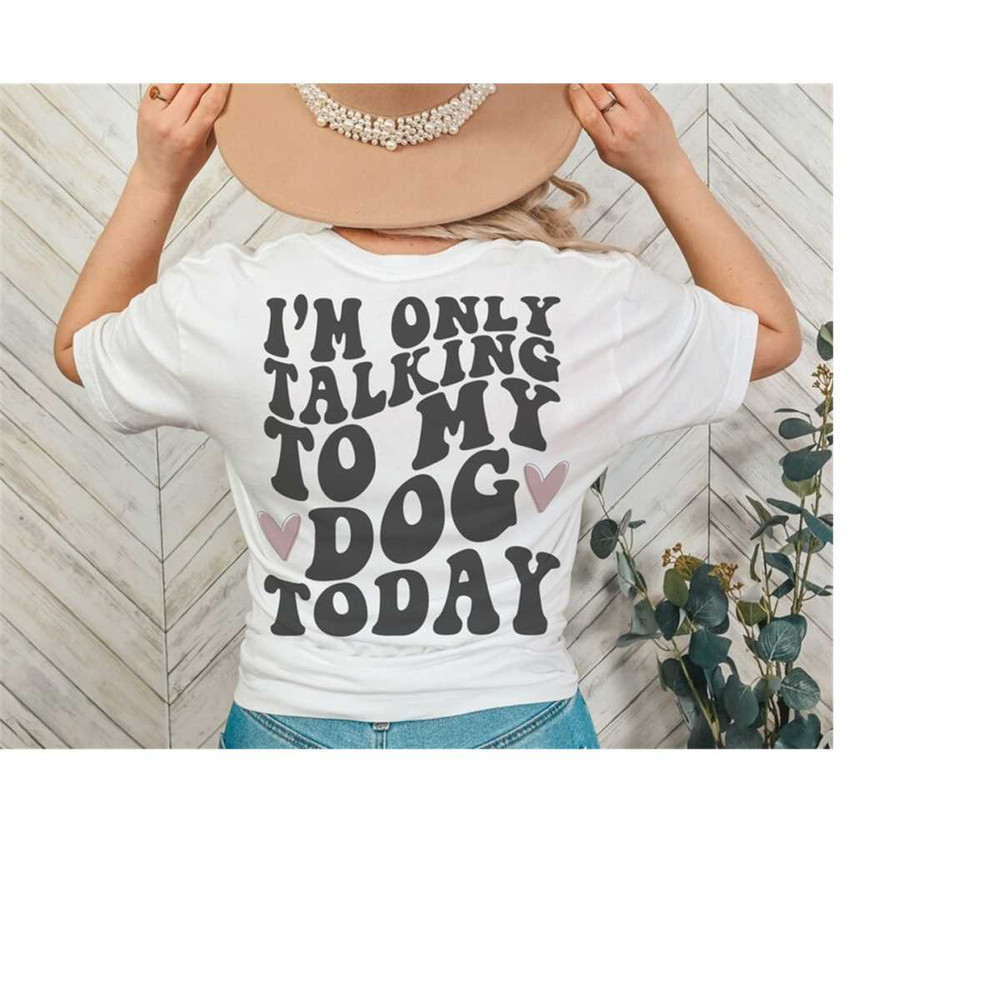 MR-4102023184240-im-only-talking-to-my-dog-today-svg-dog-mom-svg-dog-image-1.jpg