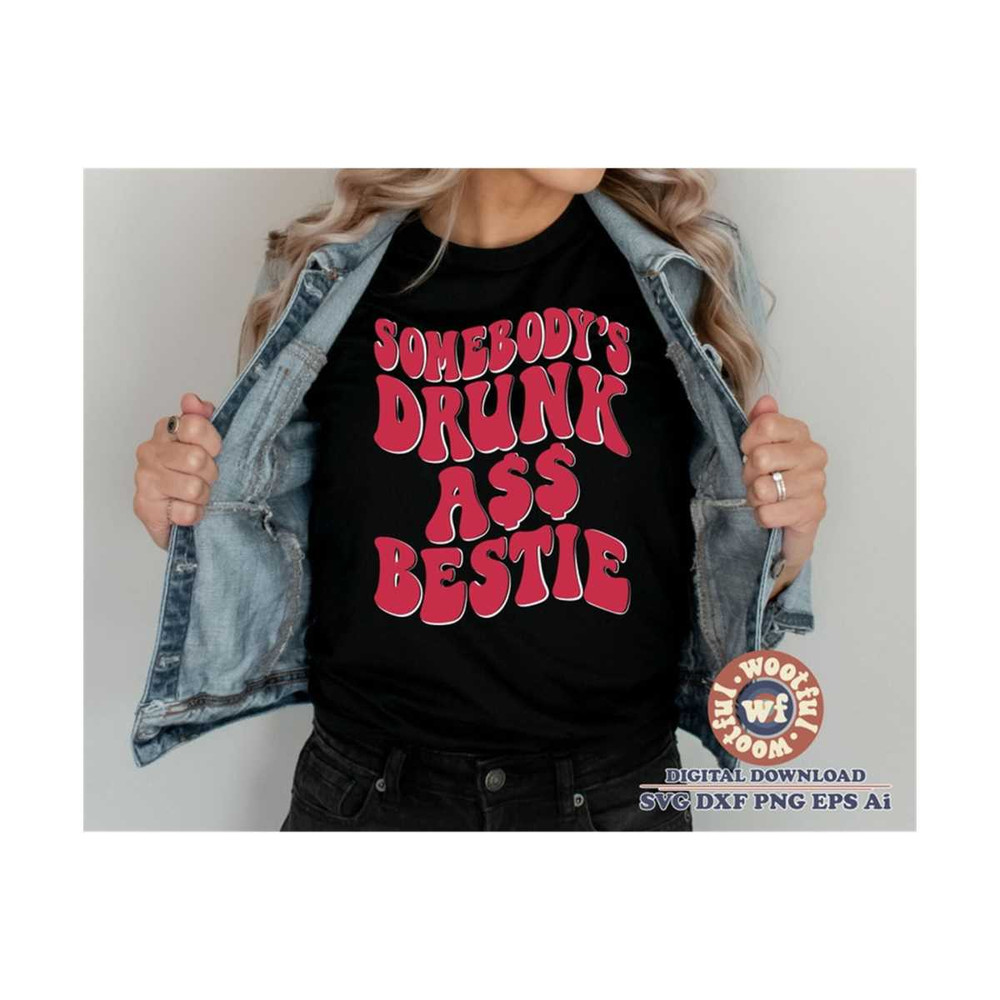 MR-4102023184635-somebodys-drunk-ass-bestie-svg-best-friends-svg-bff-image-1.jpg