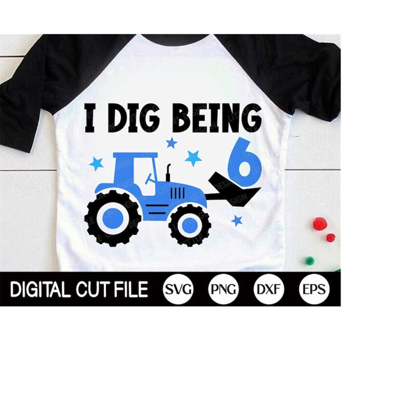 MR-410202319278-i-dig-being-six-svg-6th-birthday-boys-svg-tractor-svg-kids-image-1.jpg