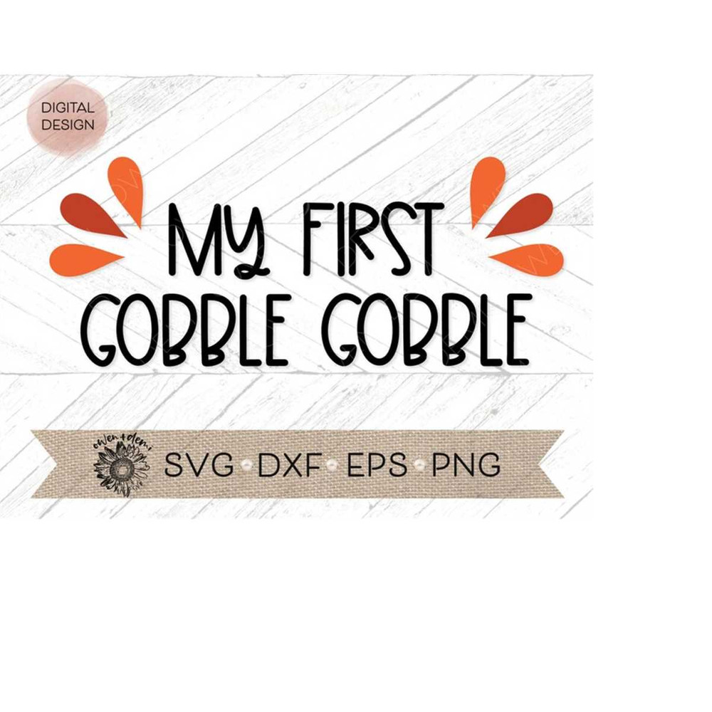MR-4102023193915-my-first-gobble-gobble-svg-1st-thanksgiving-cut-file-image-1.jpg