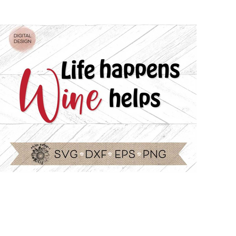 MR-4102023194330-life-happens-wine-helps-svg-wine-dxf-eps-png-wine-cricut-image-1.jpg