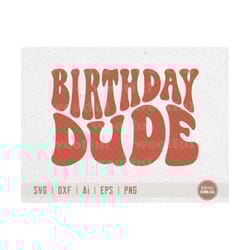 birthday dude svg, boys birthday svg, groovy birthday svg, its my birthday svg, wavy letters svg, svg dxf eps ai png sil