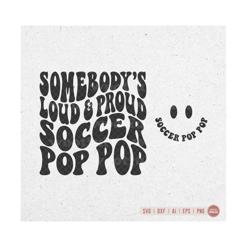 MR-410202319481-somebodys-loud-proud-soccer-pop-pop-svg-soccer-fan-image-1.jpg