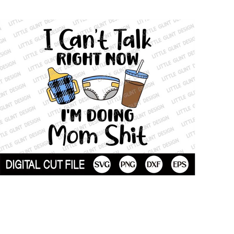 MR-410202320614-i-cant-talk-right-now-im-doing-mom-shit-svg-mothers-day-image-1.jpg
