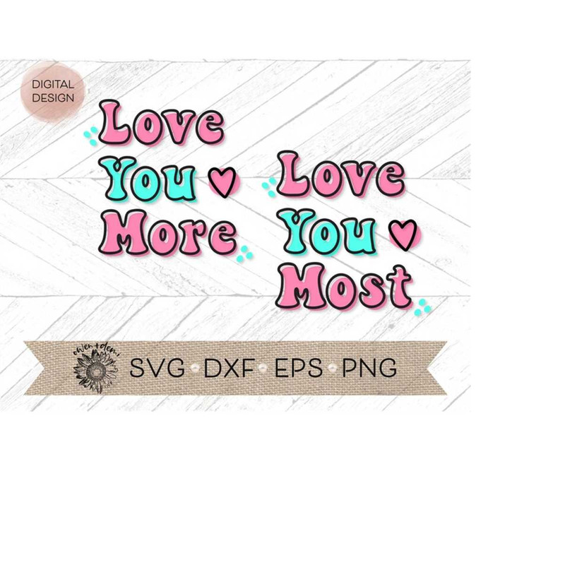 MR-4102023201613-love-you-more-svg-love-you-most-svg-mom-and-me-svg-love-image-1.jpg
