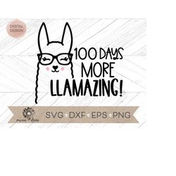 100 days more llamazing svg -  100th day of school svg - school shirt svg - llama svg - llama clip art - llamazing svg