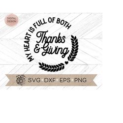 thanksgiving svg - my heart is full of both thanks and giving - thanks and giving cut file - thanksgiving clip art