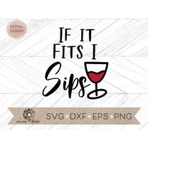 if it fits i sips svg - wine glass svg -wine glass cricut cut file - wine glass silhouette cut file - sip svg