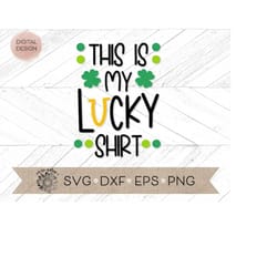 my lucky shirt svg - lucky shirt svg - lucky shirt svg for cricut - lucky svg for silhouette - st. patrick's day svg