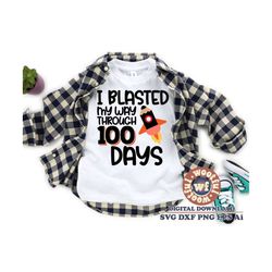i blasted my way through 100 days svg, 100 days of school svg, 100th day svg, hundred days svg, rocket, svg dxf eps ai p