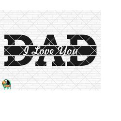 dad i love you svg, father's day svg, dad i love you design for shirts, dad i love you cut files, cricut, silhouette, pn