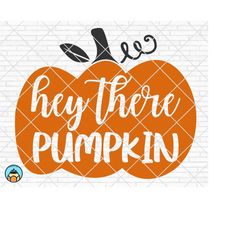 hey there pumpkin svg, autumn svg, fall svg, thankful svg, halloween svg, thanksgiving svg, blessed cut files, cricut, s