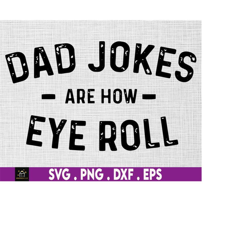 MR-4102023234817-dad-jokes-are-how-eye-roll-svg-dad-jokes-svg-fathers-day-image-1.jpg