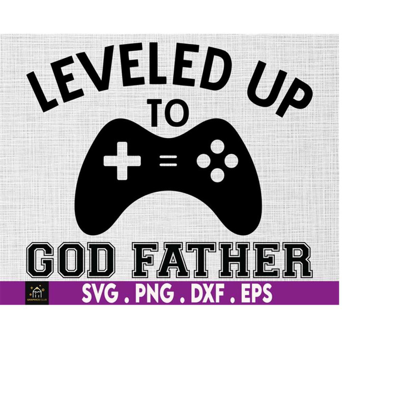 MR-4102023234937-leveled-up-to-god-father-svg-god-father-svg-best-god-father-image-1.jpg