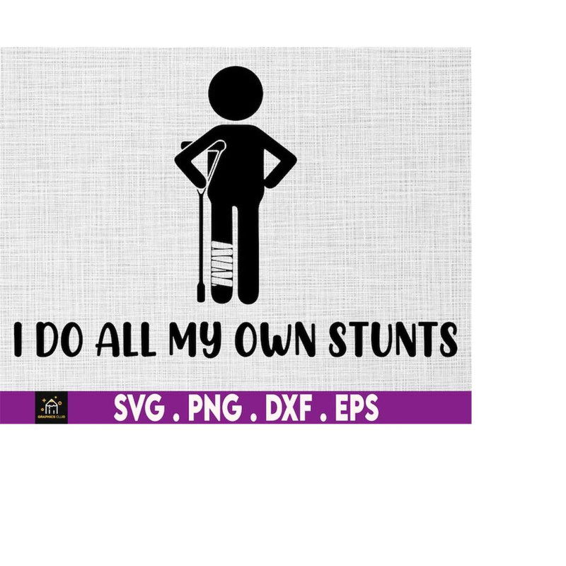 MR-410202323593-i-do-all-my-own-stunts-svg-broken-leg-svg-funny-injury-svg-image-1.jpg