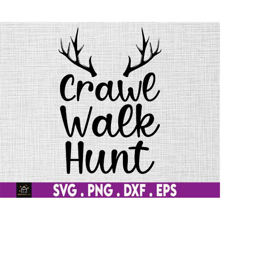 MR-5102023006-crawl-walk-hunt-svg-hunting-svg-deer-antlers-hunting-baby-image-1.jpg