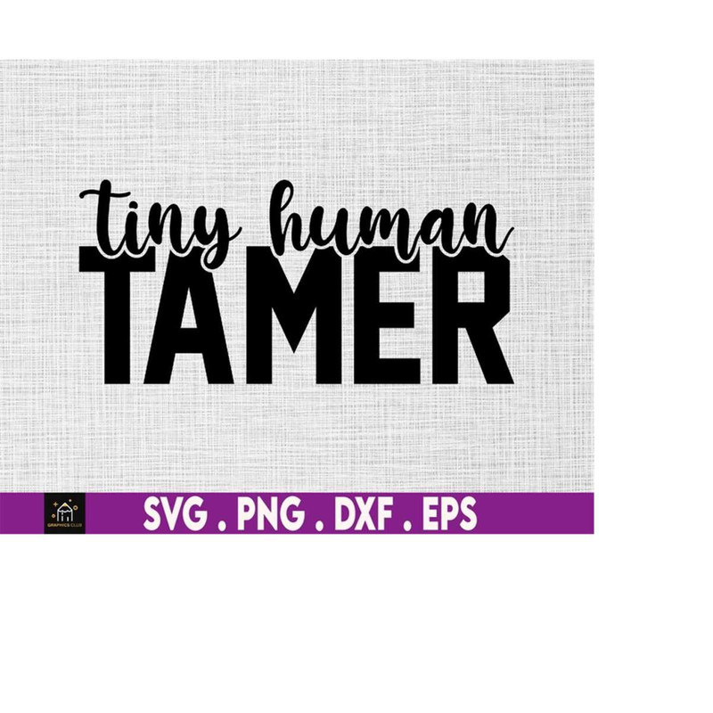 MR-51020230117-tiny-human-tamer-svg-teacher-life-svg-mom-life-svg-image-1.jpg