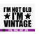 MR-5102023031-im-not-old-im-vintage-svg-funny-birthday-mens-image-1.jpg