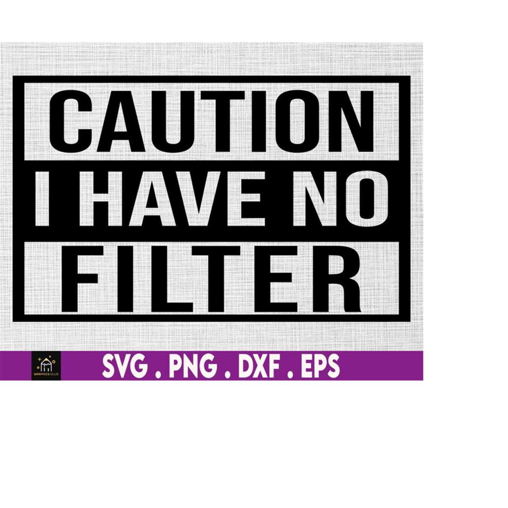 MR-51020230741-caution-i-have-no-filter-svg-caution-svg-funny-shirt-svg-image-1.jpg