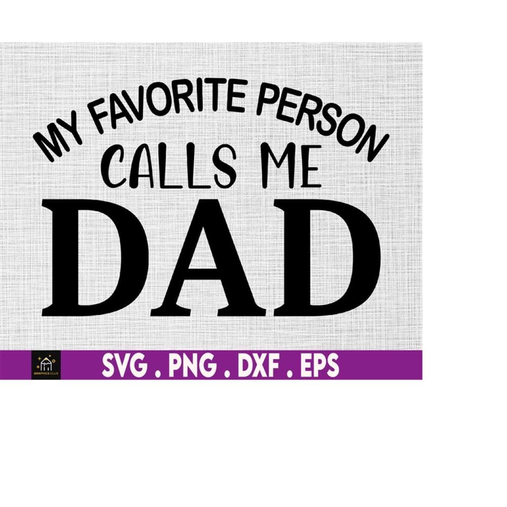 MR-51020230929-my-favorite-person-calls-me-dad-svg-dad-life-svg-best-dad-image-1.jpg