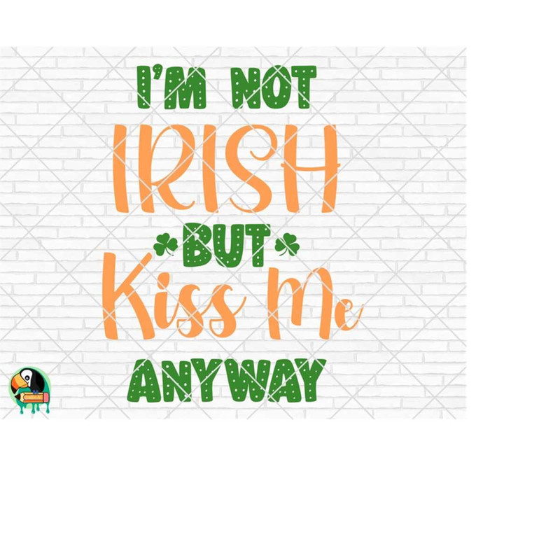 MR-51020230139-im-not-irish-but-kiss-me-anyway-svg-st-patricks-day-image-1.jpg