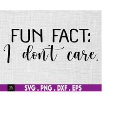 fun fact, i don't care svg, funny sarcasm, jokes, sarcastic, svg, png files for cricut sublimation