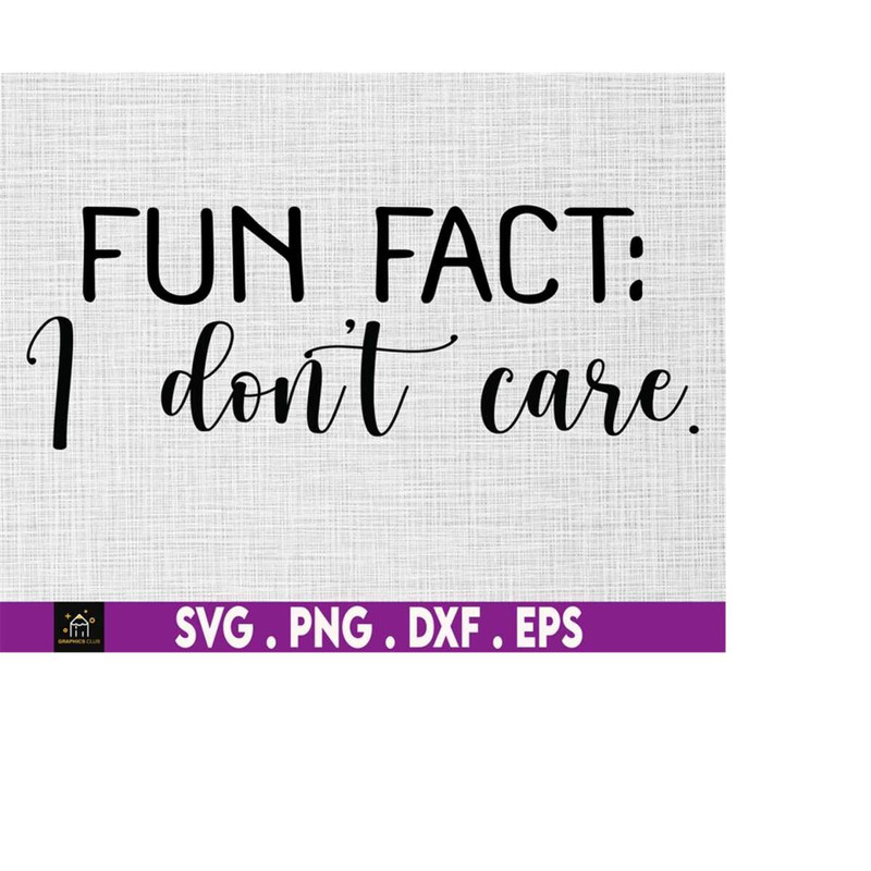 MR-510202301450-fun-fact-i-dont-care-svg-funny-sarcasm-jokes-image-1.jpg