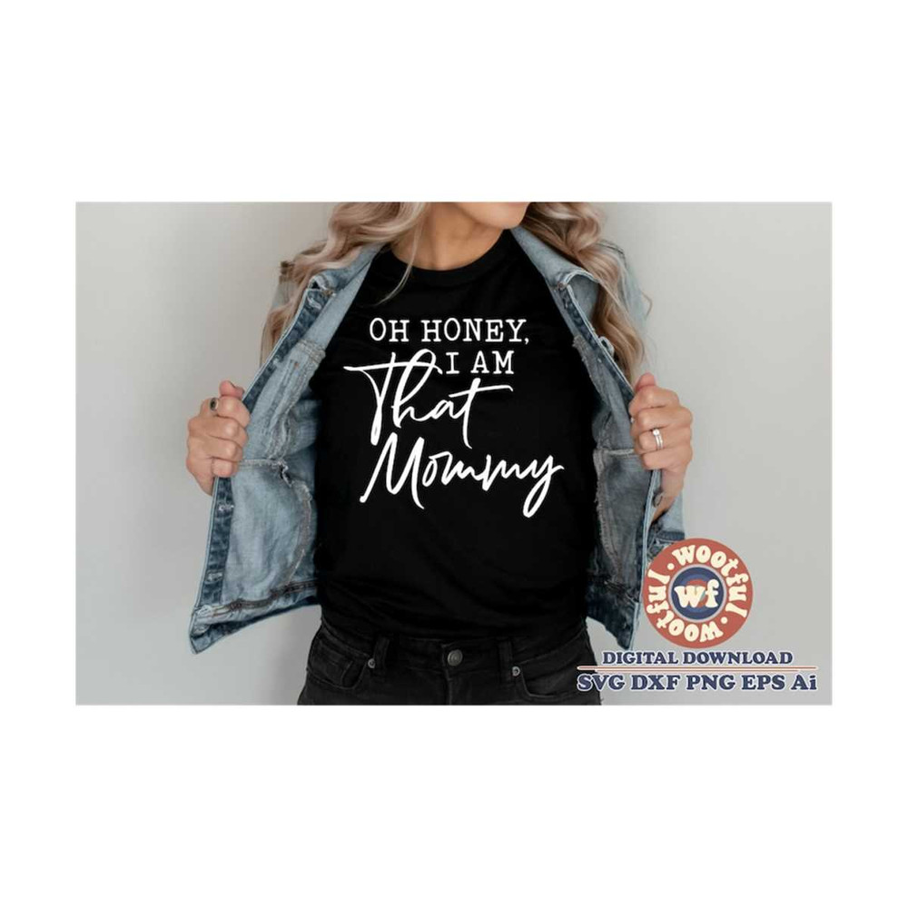 MR-510202301821-oh-honey-i-am-that-mommy-svg-mommy-quote-mommy-saying-image-1.jpg