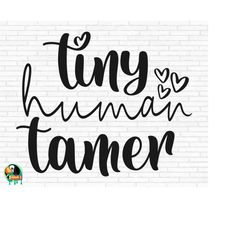 tiny human tamer svg, teacher svg, teacher quotes svg, funny mom svg, school svg, teaching svg, tiny human tamer cut fil