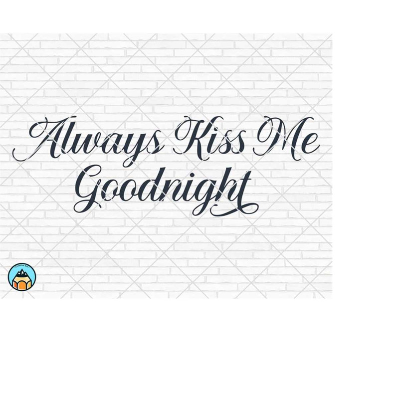 MR-510202302335-always-kiss-me-goodnight-svg-home-svg-bedroom-svg-kiss-me-image-1.jpg