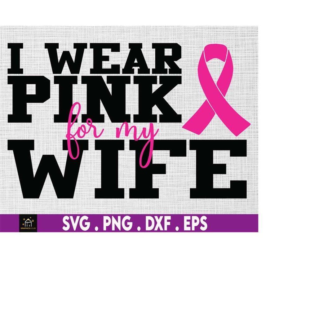 MR-510202302536-i-wear-pink-for-my-wife-breast-cancer-awareness-svg-png-image-1.jpg