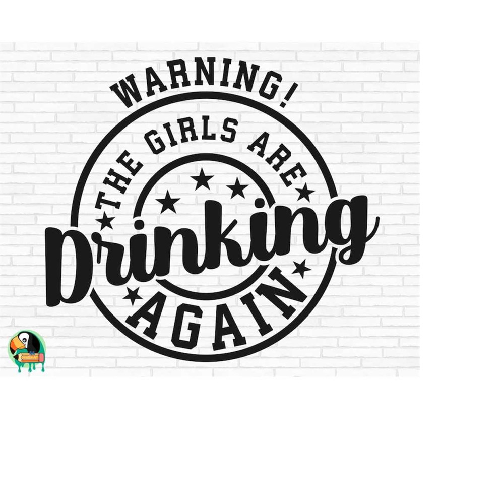 MR-510202302748-warning-the-girls-are-drinking-again-svg-funny-quote-svg-image-1.jpg