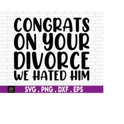 divorce gift, divorce svg, cheer up gift, gift for divorced, breakup gift, gift for divorce